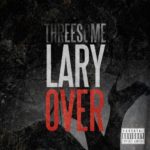 Lary Over - Threesome